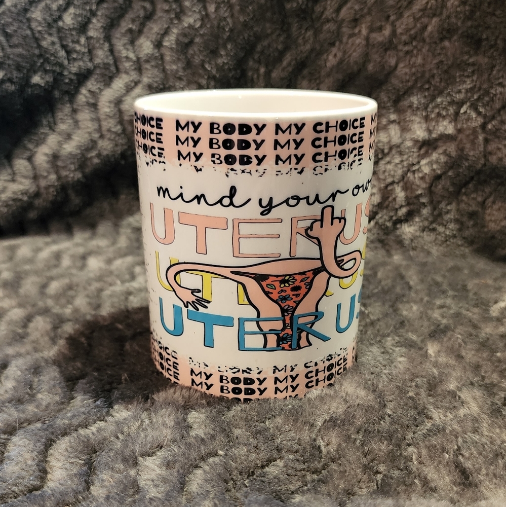 Mind Your Own Uterus Coffee Mug